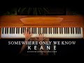 Keane Somewhere Only We Know ADVANCED Piano Cover Keane Somewhere Only We Know ADVANCED Piano Cover