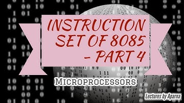 INSTRUCTION SET OF 8085 - PART 4 | MICROPROCESSORS