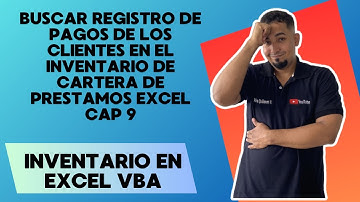 Buscar Registro de pagos de los clientes en el Inventario de Cartera de Prestamos Excel Cap 9 #vba
