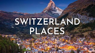 Top 10 Places to Visit in Switzerland | Tourist Guide