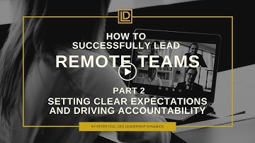 Successfully Leading Remote Teams Part 2 - How to Set Clear Expectations and Drive Accountability