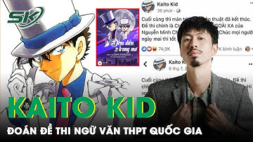 Kaito Kid Tái Xuất Đoán Đề Thi Ngữ Văn THPT Quốc Gia Năm 2023 Với “Đêm Diễn Trong Mơ” | SKĐS