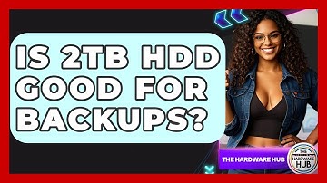Is 2TB HDD Good For Backups? - The Hardware Hub