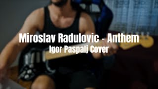 Miroslav Radulovic - Anthem | Igor Paspalj Cover