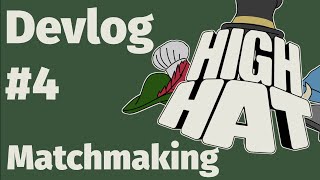 High Hat Devlog #4 - Matchmaking