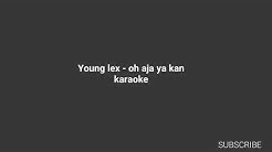 Karaoke Young lex - oh aja ya kan  - Durasi: 3:42. 