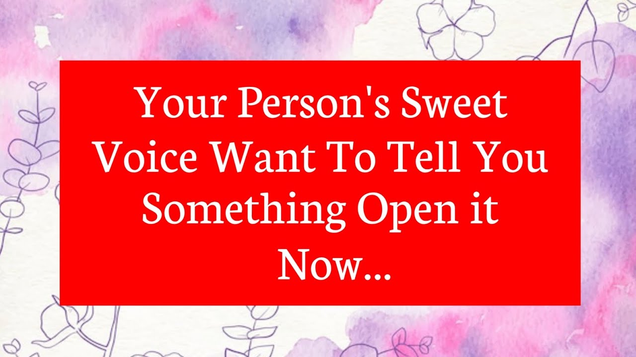 Your Person s Sweet Voice Want To Tell You Something Open It your-person-s-sweet-voice-want-to-tell-you-something-open-it
