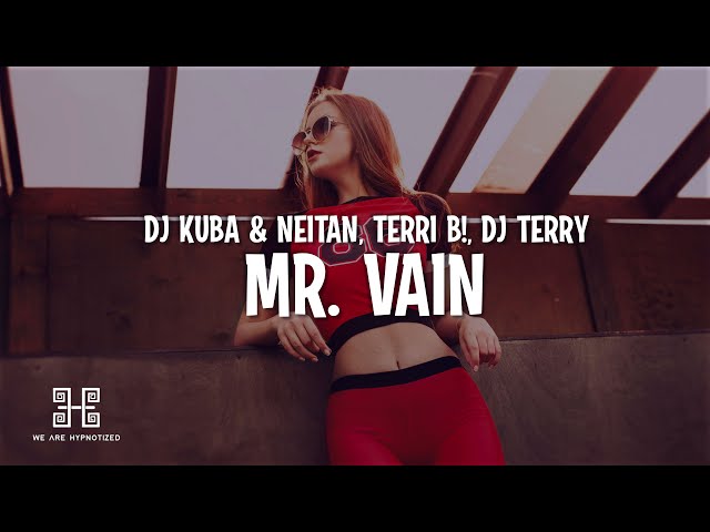 DJ Kuba & Neitan x Terri B! - Mr. Vain (with DJ Terry) (Lyrics