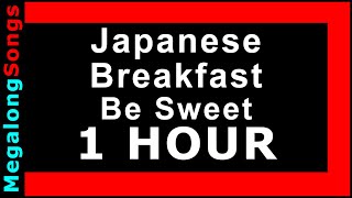 Japanese Breakfast - Be Sweet 🔴 [1 HOUR] ✔️