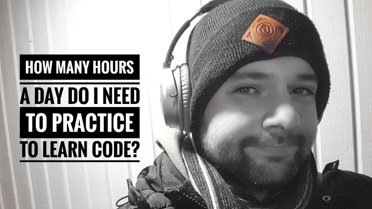 How Many Hours A Day Do I Need To Practice To Learn Code YouTube How Many Hours A Day Do I Need To Practice To Learn Code YouTube