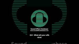Girl  - What will your wife think | Sound Effect