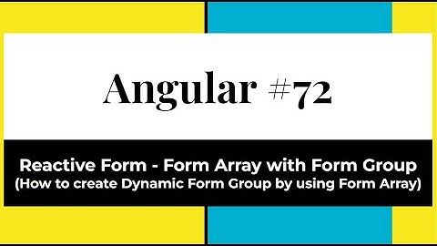 Angular #72 - Reactive Form | Form Array with Form Group(Create Dynamic Form Group using Form Array)