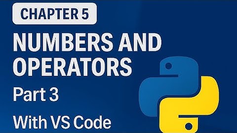 Chapter 5 – (Part - 3) Numbers and Math Operators in Python  | Python Tutorial in Hindi