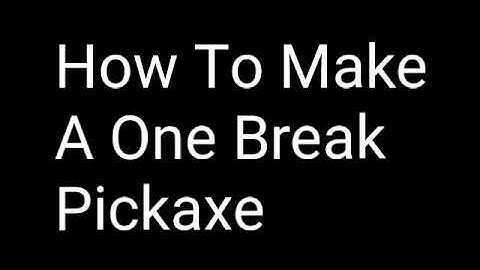 How to make a one break pickaxe in mcpe