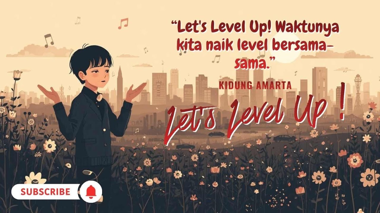 LET'S LEVEL UP - LAGU AFIRMASI POSITIF UNTUK MENINGKATKAN DIRI LEBIH ...