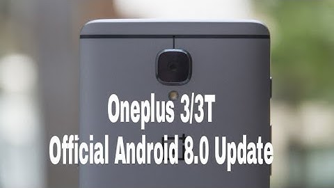 Oneplus 3/3T Official Android 8.0 Oreo Update and features-OxygenOS 5.0
