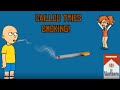 Caillou Tries Smoking Then Goes To Jail!