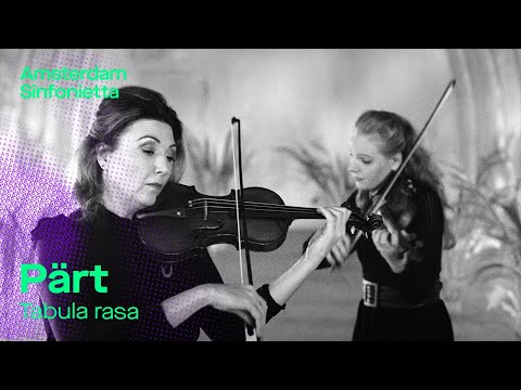 A. Pärt - Tabula rasa | Amsterdam Sinfonietta, Candida Thompson & Simone Lamsma