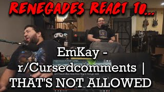 r/Cursedcomments | THATS NOT ALLOWED - @EmKay RENEGADES REACT