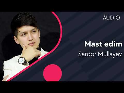 Sardor Mullayev - Mast edim (AUDIO)