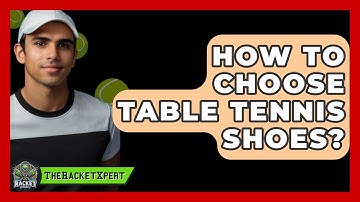 How To Choose Table Tennis Shoes? - The Racket Xpert