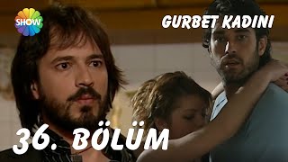 Gurbet Kadını 36 Bölüm Full Hd