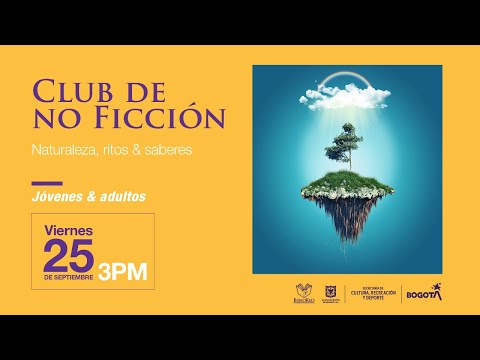 Club de no ficción: Naturaleza, ritos y saberes