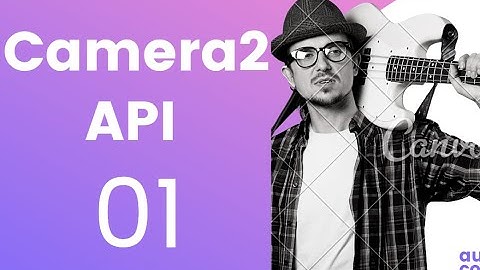 #1 Learn Camera2 API (2018) in Android Tutorial