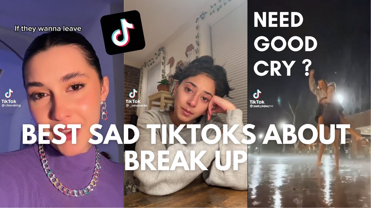 The best sad tiktoks about break up that make you cry  tiktok compilation