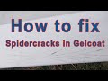 How to fix spider cracks in Gelcoat.