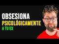 Como Causar OBSESIÓN PSICOLÓGICA en tu Ex Pareja