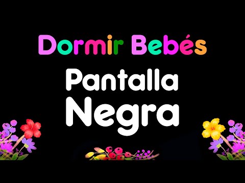 Música para Dormir Bebés con PANTALLA NEGRA 🌸🌼 Canción de Cuna con Pantalla Oscura 🌸🌼 Sin Luz 🌸🌼