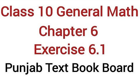 General Math Class 10 Chapter 6 Exercise 6.1 Punjab Text Book Board | General Maths Class 10 Ch 6