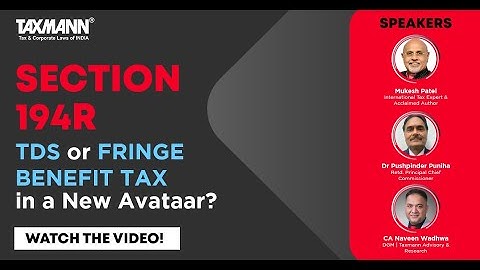 #TaxmannWebinar | Section 194R – TDS or FRINGE BENEFITS TAX in a New Avataar?