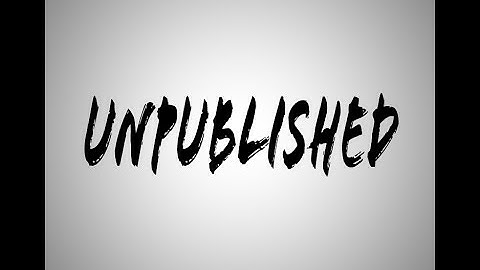 My Unpublished Videos