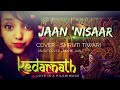 Jaan 'Nisaar (female version) | Shruti Tiwari |Unplugged| Asees Kaur| Kedarnath| Sushant & Sara | Whatsapp Status Video Download Free