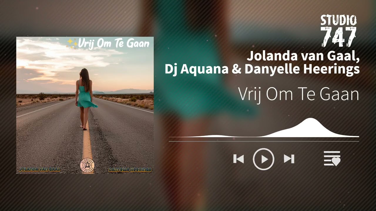 Jolanda van Gaal, Dj Aquana & Danyelle Heerings   Vrij Om Te Gaan