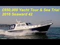 £650,000 Yacht Tour & Trial : 2016 Seaward 42