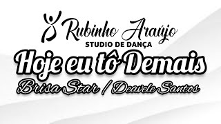 HOJE EU TÔ DEMAIS - Brisa Star FEAT. Deavele Santos \u0026 Kasino|Coreografia Rubinho Araujo