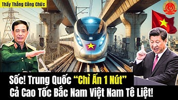 Sốc! Trung Quốc “Chỉ Ấn 1 Nút” Cả Cao Tốc Bắc Nam Việt Nam Tê Liệt!