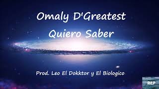 Omaly D'Greatest - Quiero Saber