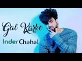 Gal Karke | Lyrics | Indar Chahal Mp3 Song