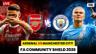 WATCH | Manchester City vs Arsenal | FA Community Shield 2026 | Final LIVE