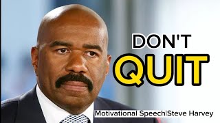 DON'T QUIT|STEVE HARVEY|MOTIVATIONAL SPEECH