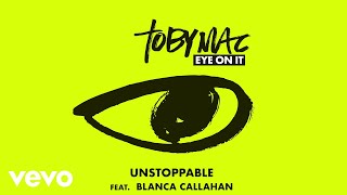 TobyMac - Unstoppable (Audio) ft. Blanca Callahan