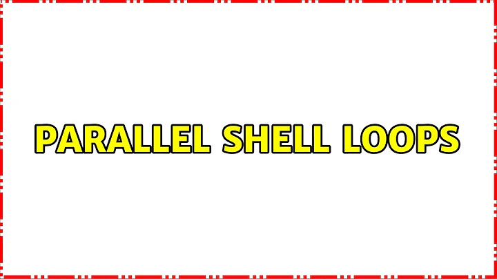 Parallel shell loops (5 Solutions!!)