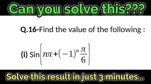 find the value of Sin [nπ + (-1) ^n×π/6]