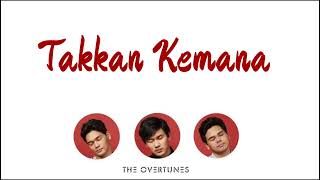 The Overtunes - Takkan Kemana (Lirik)