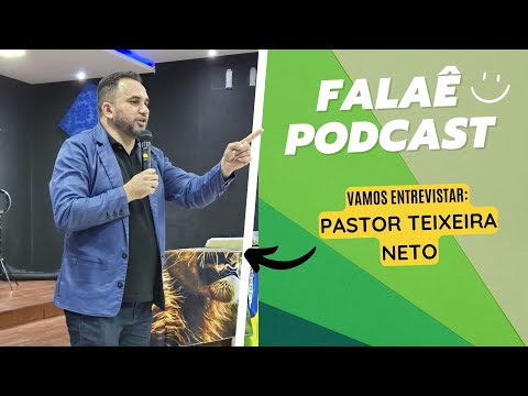 Falaê Podcast: Entrevista com Pastor Teixeira Neto