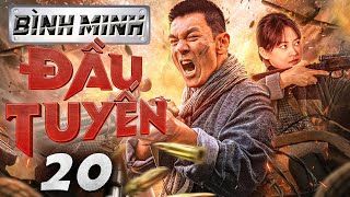 Bình Minh Đầu Tuyến - Tập 20 ( Lồng tiếng ) Phim bộ Trung Quốc Chiến tranh Kháng Nhật Mới 2024
